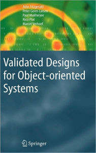 Title: Validated Designs for Object-oriented Systems / Edition 1, Author: John Fitzgerald