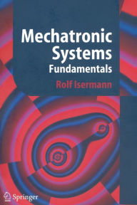 Title: Mechatronic Systems: Fundamentals, Author: Rolf Isermann