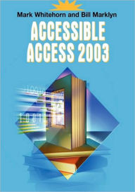 Title: Accessible Access 2003 / Edition 1, Author: Mark Whitehorn