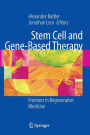 Stem Cell and Gene-Based Therapy: Frontiers in Regenerative Medicine / Edition 1