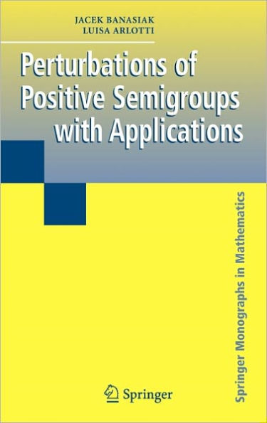 Perturbations of Positive Semigroups with Applications