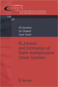 Title: H-infinity Control and Estimation of State-multiplicative Linear Systems / Edition 1, Author: Eli Gershon