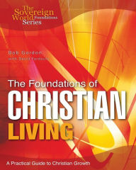 Title: The Foundations of Christian Living: A Practical Guide to Christian Growth, Author: Bob Gordon