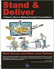 Stand and Deliver: A Master Class in Making Powerful Presentations