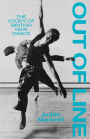 Out of Line: The Story of British New Dance