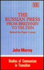 Russian Press from Brezhnev to Yeltsin: Behind the Paper Curtain
