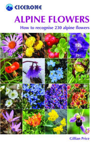 Title: Alpine Flowers: How to Recognize Over 200 Alpine Flowers, Author: Gillian Price