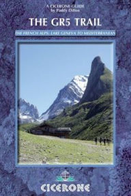 The GR5 Trail: Through the French Alps: Lake Geneva to Nice