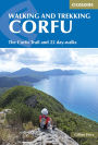 Walking and Trekking on Corfu: The Corfu Trail And 22 Day-Walks