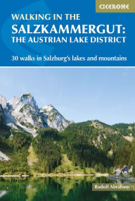 Title: Walking in the Salzkammergut: 30 Day Walks in Salzburg's Lakes and Mountains, Author: Rudolf Abraham