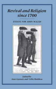 Title: Revival and Religion Since 1700: Essays for John Walsh, Author: Jane Garnett