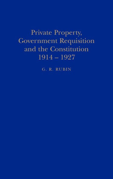 Private Property, Government Requisition and the Constitution, 1914-1927