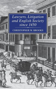 Title: Lawyers, Litigation & English Society Since 1450, Author: Christopher  Brooks