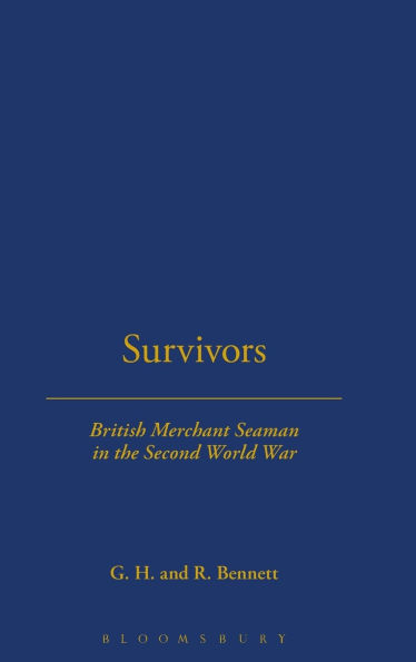 SURVIVORS: BRITISH MERCHANT SEAMEN: British Merchant Seamen in the Second World War