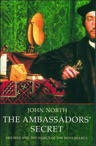 The Ambassadors' Secret: Holbein and the World of the Renaissance