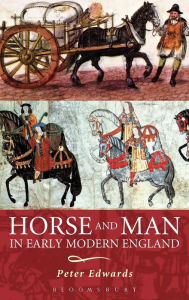 Title: Horse and Man in Early Modern England, Author: Peter Edwards