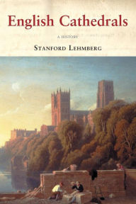 Title: English Cathedrals: A History, Author: Stanford  Lehmberg