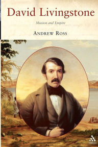 Title: David Livingstone: Mission and Empire, Author: Andrew C. Ross