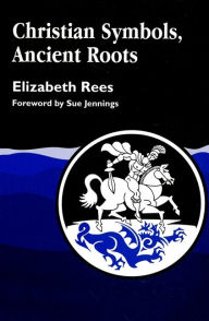 Christian Symbols, Ancient Roots. / Edition 1