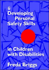 Title: Developing Personal Safety Skills in Children with Disabilities, Author: Freda Briggs