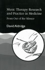 Music Therapy Research and Practice in Medicine: From Out of the Silence / Edition 1