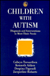 Children with Autism: Diagnosis and Interventions to Meet Their Needs: Diagnosis and Interventions to Meet Their Needs