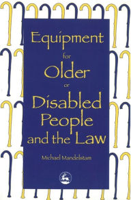 Title: Equipment for Older or Disabled People and the Law, Author: Michael Mandelstam