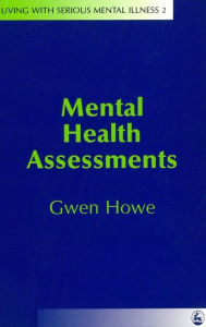 Title: Mental Health Assessments / Edition 1, Author: Gwen Howe