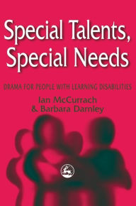 Title: Special Talents, Special Needs: Drama for People with Learning Disabilities / Edition 1, Author: Ian McCurrach