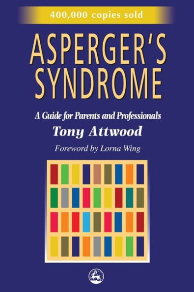 Asperger's Syndrome: A Guide for Parents and Professionals / Edition 1