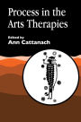 PROCESS IN THE ARTS THERAPIES