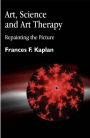 Art, Science and Art Therapy: Repainting the Picture / Edition 1