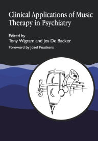 Title: Clinical Applications of Music Therapy in Psychiatry, Author: Tony Wigram