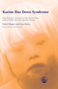 Title: Karina Has Down Syndrome: One Family's Account of the Early Years with a Child who has Special Needs / Edition 1, Author: Cheryl Rogers