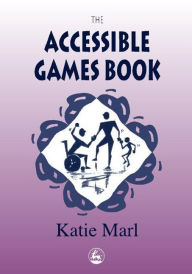 Title: THE ACCESSIBLE GAMES BOOK / Edition 2, Author: Katie Marl