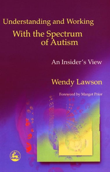 Understanding and Working with the Spectrum of Autism: An Insider's View