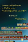 Access and Inclusion for Children with Autistic Spectrum Disorders: Let Me In'