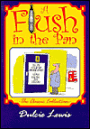 A Flush in the Pan: Lavatory Humour Down the Ages, the Classic Collection