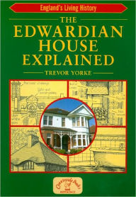 Title: The Edwardian House Explained, Author: Trevor Yorke