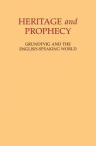 Heritage and Prophecy: Grundtvig and the English-Speaking World