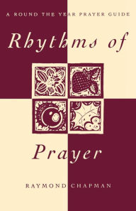 Rhythms of Prayer: A Round the Year Prayer Guide