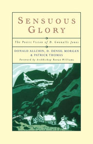 Title: Sensuous Glory: The Poetic Vision of Gwenallt, Author: Donald Allchin
