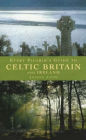 Every Pilgrim's Guide to Celtic Britain and Ireland