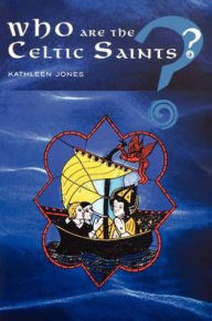 Title: Who Are The Celtic Saints?, Author: Kathleen Jones