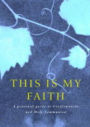 This is My Faith: A Personal Guide to Confirmation and Holy Communion