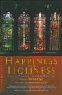 Happiness and Holiness: Selected Writings of Thomas Traherne