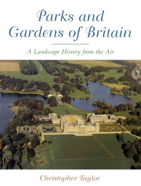 The Parks and Gardens of Britain: A Landscape History from the Air