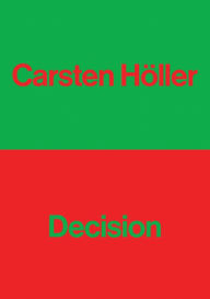 Title: Carsten Holler: Decision, Author: Carsten Holler