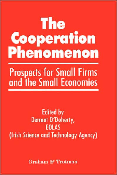 The Co-operation Phenomenon - Prospects for Small Firms and the Small Economies / Edition 1