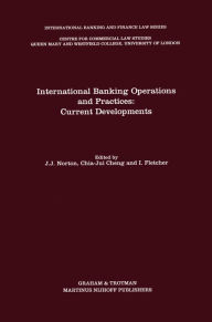 Title: International Banking Operations and Practices: Current Developments: Current Developments, Author: Joseph J. Norton